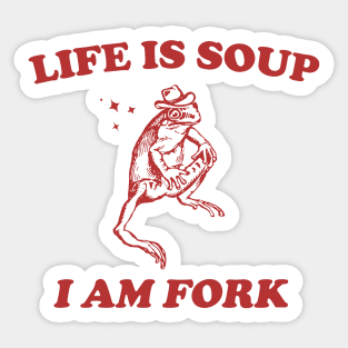 Life Is Soup I Am Fork Frog Graphic T Shirt, Unisex Funny Retro Shirt, Funny Frog Meme Tee, Vintage Sticker